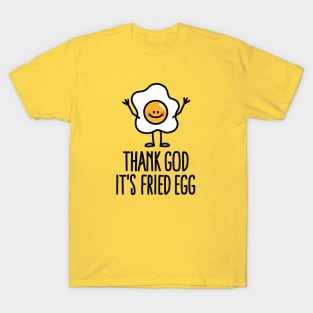 Thank god it's fried egg (friday) T-Shirt